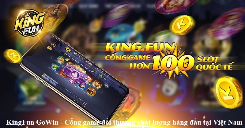 kingfun-gowin-cong-game-doi-thuong-chat-luong-hang-dau-tai-viet-nam